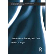 Shakespeare, Theatre, and Time