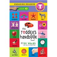 The Toddler’s Handbook: Interactive (300 Sounds) Numbers, Colors, Shapes, Sizes, ABC Animals, Opposites, and Sounds, with over 100 Words that every Kid should Know