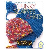 Vogue® Knitting on the Go! Chunky Scarves & Hats