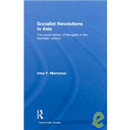 Socialist Revolutions in Asia: The Social History of Mongolia in the 20th Century