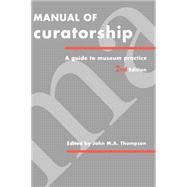 Manual of Curatorship: A Guide to Museum Practice