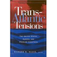 Trans-Atlantic Tensions The United States, Europe, and Problem Countries