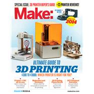 Make: Ultimate Guide to 3D Printing 2014