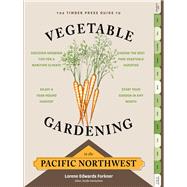 The Timber Press Guide to Vegetable Gardening in the Pacific Northwest