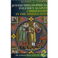 Jewish Philosophical Polemics Against Christianity in the Middle Ages: With a New Introduction