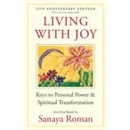 Living with Joy Keys to Personal Power and Spiritual Transformation