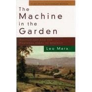 The Machine in the Garden Technology and the Pastoral Ideal in America