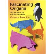 Fascinating Origami 101 Models by Adolfo Cerceda