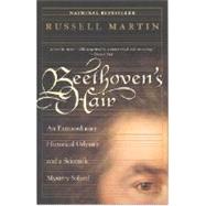 Beethoven's Hair An Extraordinary Historical Odyssey and a Scientific Mystery Solved