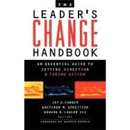 The Leader's Change Handbook An Essential Guide to Setting Direction and Taking Action