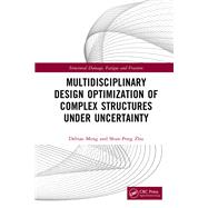 Multidisciplinary Design Optimization of Complex Structures Under Uncertainty