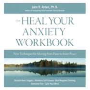 Heal Your Anxiety Workbook New Technique for Moving from Panic to Inner Peace