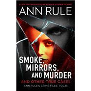 Smoke, Mirrors, and Murder And Other True Cases