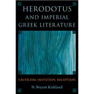 Herodotus and Imperial Greek Literature Criticism, Imitation, Reception