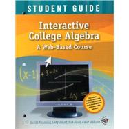 Interactive College Algebra: A Web-Based Course, Student Guide with CD-ROM