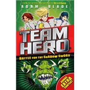 Team Hero: Battle for the Shadow Sword Series 1 Book 1