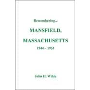 Remembering Mansfield, Massachusetts 1944-1953