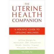 The Uterine Health Companion A Holistic Guide to Lifelong Wellness