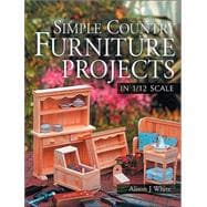 Simple Country Furniture Projects in 1/12 Scale