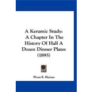 Keramic Study : A Chapter in the History of Half A Dozen Dinner Plates (1895)