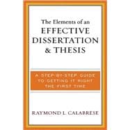 The Elements of an Effective Dissertation and Thesis A Step-by-Step Guide to Getting it Right the First Time