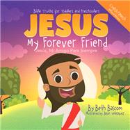 JESUS My Forever Friend Jesus, Mi Amigo Para Siempre