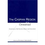 The Caspian Region at a Crossroad; Challenges of a New Frontier of Energy and Development