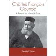 Charles Francois Gounod: A Research and Information Guide