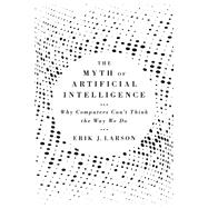 The Myth of Artificial Intelligence
