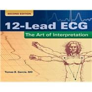 12-Lead ECG: The Art of Interpretation