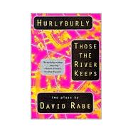 Hurlyburly and Those the River Keeps Two Plays
