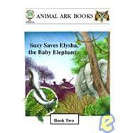 Suzy Saves Elysha, the Baby Elephant