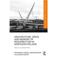 Architecture, Space and Memory of Resurrection in Northern Ireland