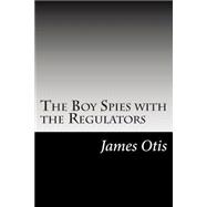 The Boy Spies With the Regulators