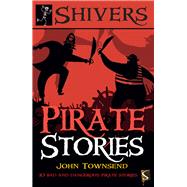 Pirate Stories 10 Bad and Dangerous Pirate Stories