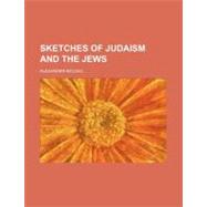 Sketches of Judaism and the Jews