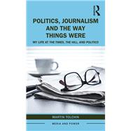 Politics, Journalism, and the Way Things Were