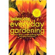 Southern Living Everyday Gardening Smart Design * Simple Landscape Ideas * Best Plants & Flowers