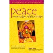 Peace in Everyday Relationships : Resolving Conflicts in Your Personal and Work Life