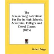 Beacon Song Collection : For Use in High Schools, Academies, Colleges and Choral Classes (1895)