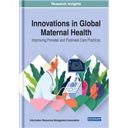 Innovations in Global Maternal Health: Improving Prenatal and Postnatal Care Practices