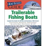 The Boat Buyer's Guide to Trailerable Fishing Boats Pictures, Floorplans, Specifications, Reviews, and Prices for More Than 600 Boats, 18 to 27 Feet Lon