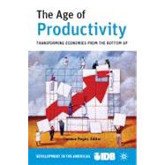 The Age of Productivity Transforming Economies from the Bottom Up