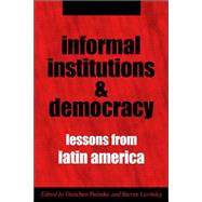 Informal Institutions And Democracy,9780801883521