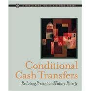 Conditional Cash Transfers : Reducing Present and Future Poverty
