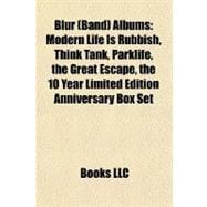 Blur Albums : Modern Life Is Rubbish, Think Tank, Parklife, the Great Escape, the 10 Year Limited Edition Anniversary Box Set