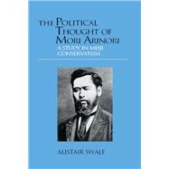 The Political Thought of Mori Arinori