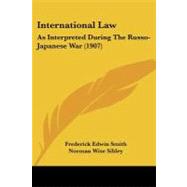 International Law : As Interpreted During the Russo-Japanese War (1907)