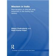 Maoism in India: Reincarnation of Ultra-Left Wing Extremism in the Twenty-First Century
