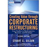 Creating Value Through Corporate Restructuring Case Studies in Bankruptcies, Buyouts, and Breakups